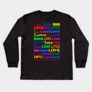 Celebrate Love in All Colors Shapes and Sizes Kids Long Sleeve T-Shirt